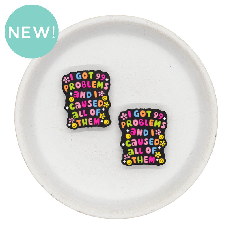 I Got 99 Problems and I Caused All of Them Silicone Focal Bead 30x25mm (Package of 2)
