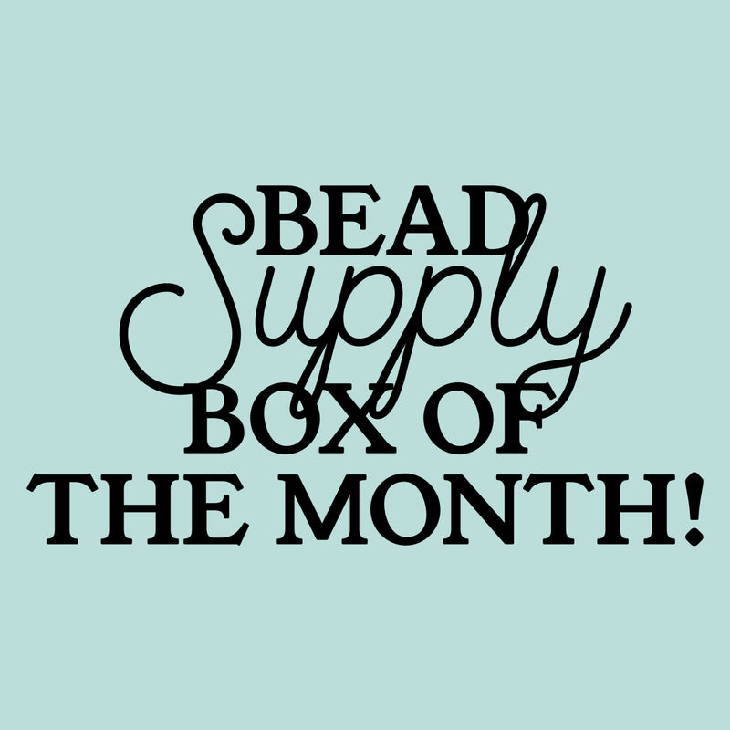 Bead Supply Box of the Month: October - December Subscription - 10% off with code 10%OFF at checkout - Registration CLOSED